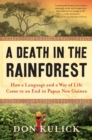 A Death in the Rainforest : How a Language and a Way of Life Came to an End in Papua New Guinea - Book