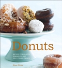 Donuts : Recipes for Glazed, Sprinkled, and Jelly-Filled Treats - eBook
