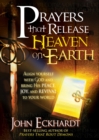 Prayers that Release Heaven On Earth : Align Yourself with God and Bring His Peace, Joy, and Revival to Your World - eBook
