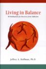 Living in Balance : 90 Meditations for Recovery from Addiction - Book