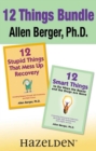 12 Stupid Things That Mess Up Recovery & 12 Smart Things to Do When the Booze an : Avoiding Relapse and Choosing Emotional Sobriety through Self-Awareness and Right Action - eBook