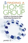 Finding a Home Group : A Guide to Choosing the Right Twelve Step Meeting for You - eBook