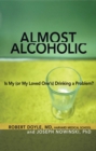 Almost Alcoholic : Is My (or My Loved One's) Drinking a Problem? - eBook