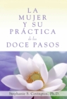 La Mujer Y Su Practica de los Doce Pasos (A Woman's Way through the Twelve Steps - eBook