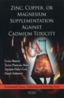 Zinc, Copper, or Magnesium Supplementation Against Cadmium Toxicity - Book