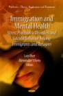 Immigration & Mental Health : Stress, Psychiatric Disorders & Suicidal Behavior Among Immigrants & Refugees - Book