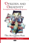 Dyslexia & Creativity : Investigations from Differing Perspectives - Book