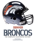 Denver Broncos : The Complete Illustrated History - eBook