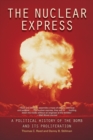 The Nuclear Express : A Political History of the Bomb and Its Proliferation - eBook