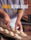Baking Artisan Bread : 10 Expert Formulas for Baking Better Bread at Home - eBook