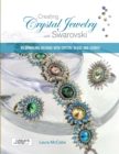Creating Crystal Jewelry with Swarovski : 65 Sparkling Designs with Crystal Beads and Stones - eBook