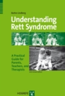 Understanding Rett Syndrome : A Practical Guide for Parents, Teachers, and Therapists - eBook