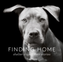 Finding Home : Shelter Dogs & Their Stories - eBook