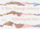A Slice through America : A Geological Atlas - Book