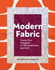 Modern Fabric : Twenty-Five Designers on Their Inspiration and Craft - Book