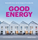 Good Energy : Renewable Power and the Design of Everyday Life - Book