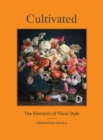 Cultivated : The Elements of Floral Style - eBook