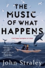 The Music Of What Happens : A Cecil Younger Investigation #3 - Book