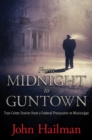 From Midnight to Guntown : True Crime Stories from a Federal Prosecutor in Mississippi - eBook