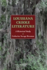 Louisiana Creole Literature : A Historical Study - eBook