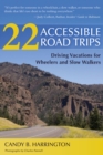 22 Accessible Road Trips : Driving Vacations for Wheelers and Slow Walkers - eBook