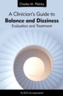 A Clinician's Guide to Balance and Dizziness : Evaluation and Treatment - Book