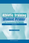 Athletic Training Student Primer : A Foundation for Success - Book