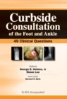 Curbside Consultation of the Foot and Ankle : 49 Clinical Questions - eBook