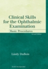 Clinical Skills for the Ophthalmic Examination : Basic Procedures, Second Edition - eBook