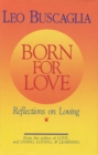 Born for Love : Reflections on Loving - eBook