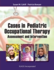 Cases in Pediatric Occupational Therapy : Assessment and Intervention - Book