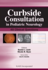Curbside Consultation in Pediatric Neurology : 49 Clinical Questions - Book