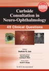 Curbside Consultation in Neuro-Ophthalmology : 49 Clinical Questions - Book