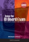 Acing the GI Board Exam : The Ultimate Crunch-Time Resource - Book