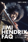 Jimi Hendrix FAQ : All That's Left to Know About the Voodoo Child - Book