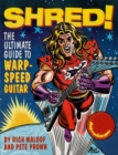 Shred! : The Ultimate Guide to Warp-Speed Guitar - eBook