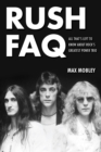 Rush FAQ : All That's Left to Know About Rock's Greatest Power Trio - Book