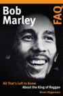 Bob Marley FAQ : All That's Left to Know About the King of Reggae - Book