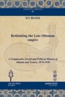 Rethinking the Late Ottoman Empire : A Comparative Social and Political History of Albania and Yemen, 1878-1918 - Book