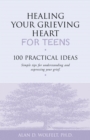 Healing Your Grieving Heart for Teens - eBook
