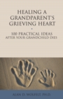 Healing a Grandparent's Grieving Heart - eBook