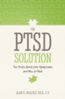 The PTSD Solution : The Truth About Your Symptoms and How to Heal - Book