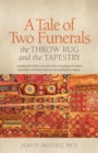 A Tale of Two Funerals : The Throw Rug and the Tapestry - Book