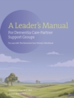 A Leader's Manual for Dementia Care-Partner Support Groups - Book