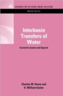 Interbasin Transfers of Water : Economic Issues and Impacts - Book