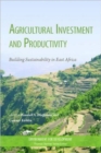 Agricultural Investment and Productivity : Building Sustainability in East Africa - Book