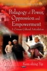 Pedagogy of Power, Oppression & Empowerment : A Chinese Cultural Articulation - Book