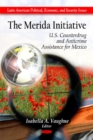 Merida Initiative : U.S. Counterdrug & Anticrime Assistance for Mexico - Book