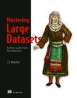 Mastering Large Datasets : Parallelize and Distribute Your Python Code - Book