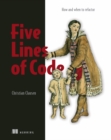 Five Lines of Code : How and when to refactor - Book